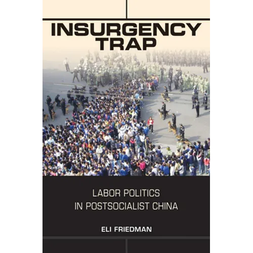 Insurgency Trap: Labor Politics in Postsocialist China - Paperback