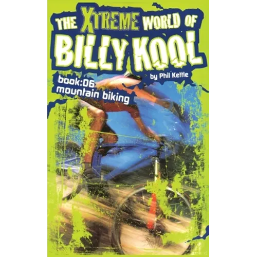The Xtreme World of Billy Kool Book 6: Mountain Biking - Paperback