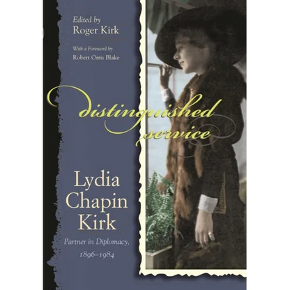 Distinguished Service: Lydia Chapin Kirk, Partner in Diplomacy, 1896-1984 - Hardcover