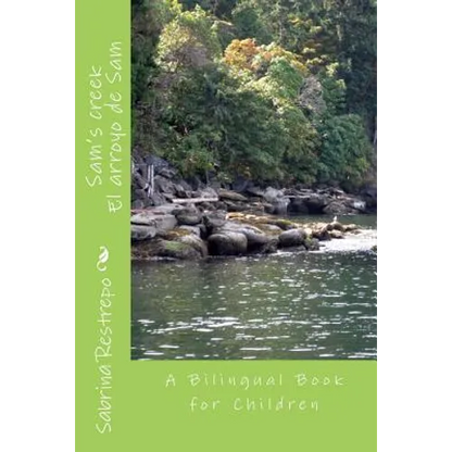Sam's creek: A bilingual Spanish ? English book for children - Paperback