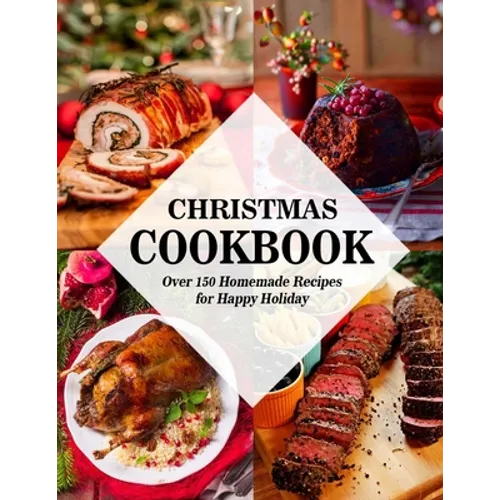 Christmas Cookbook: Over 150 Homemade Recipes for Happy Holiday - Paperback