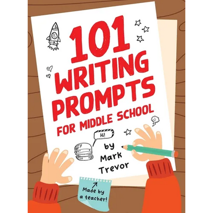 101 Writing Prompts for Middle School: Fun and Engaging Prompts for Stories, Journals, Essays, Opinions, and Writing Assignments - Hardcover