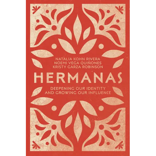 Hermanas: Deepening Our Identity and Growing Our Influence - Paperback