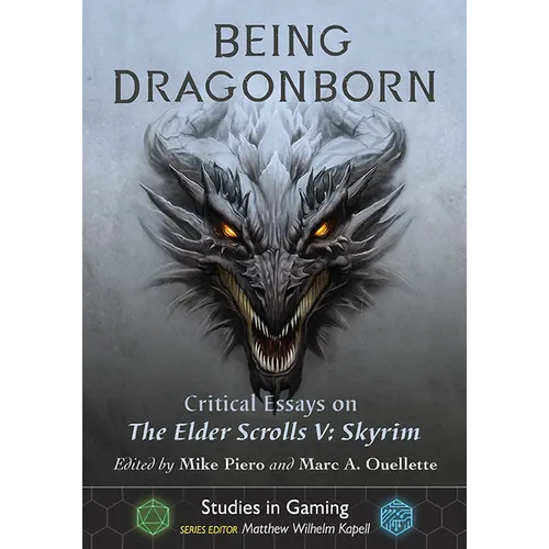Being Dragonborn: Critical Essays on The Elder Scrolls V: Skyrim - Paperback