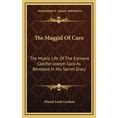The Maggid Of Caro: The Mystic Life Of The Eminent Codifier Joseph Caro As Revealed In His Secret Diary - Hardcover