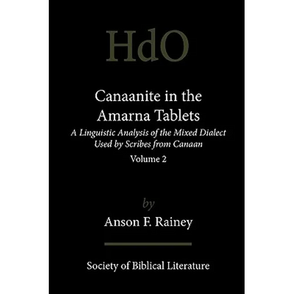 Canaanite in the Amarna Tablets: A Linguistic Analysis of the Mixed Dialect Used by Scribes from Canaan, Volume 2 - Paperback