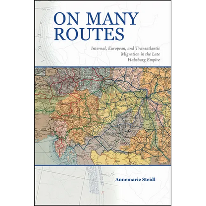 On Many Routes: Internal, European, and Transatlantic Migration in the Late Habsburg Empire - Paperback