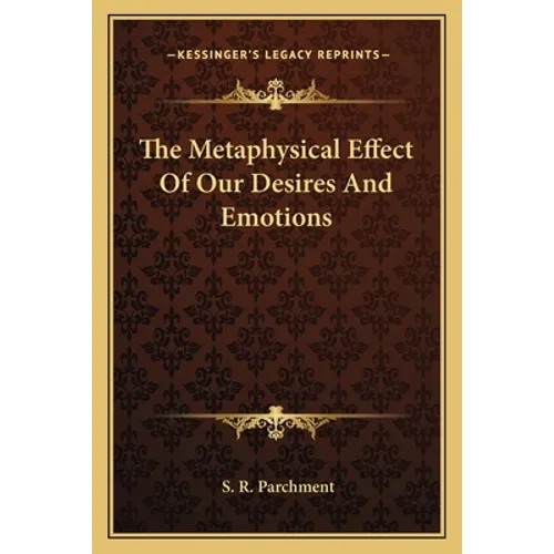 The Metaphysical Effect Of Our Desires And Emotions - Paperback