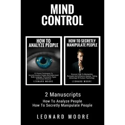 Mind Control: 2 Manuscripts - How To Analyze People, How To Secretly Manipulate People - Paperback