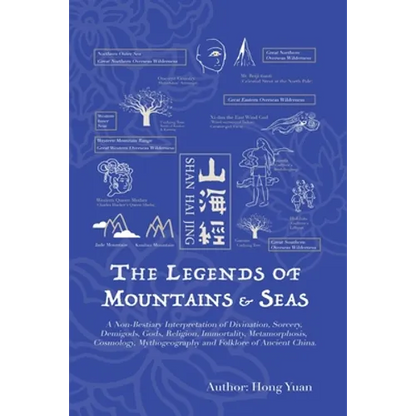 The Legends of Mountains & Seas: A Non-Bestiary Interpretation of Divination, Sorcery, Demigods, Gods, Religion, Immortality, Metamorphosis, Cosmology - Paperback