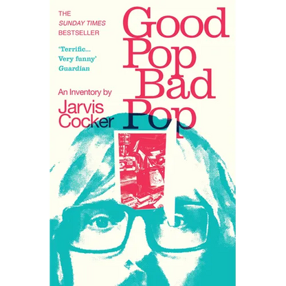 Good Pop, Bad Pop: The Sunday Times Bestselling Hit from Jarvis Cocker - Paperback