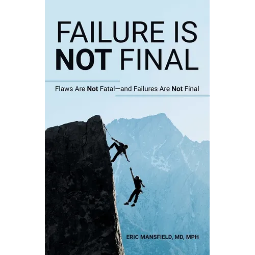 Failure Is Not Final: Flaws Are Not Fatal-And Failures Are Not Final - Paperback