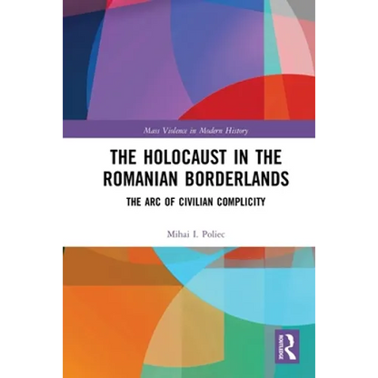The Holocaust in the Romanian Borderlands: The Arc of Civilian Complicity - Paperback
