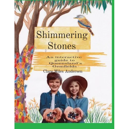 Shimmering Stones: An interactive guide to Queensland's Gemfields - Paperback