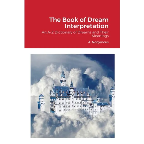 The Book of Dream Interpretation: An A-Z Dictionary of Dreams and Their Meanings - Paperback