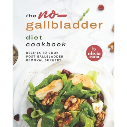 The No-Gallbladder Diet Cookbook: Recipes to Cook Post Gallbladder Removal Surgery - Paperback