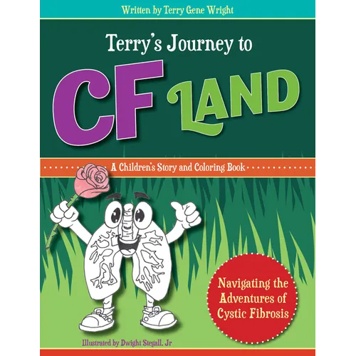 Terry's Journey to Cf Land: Navigating the Adventures of Cystic Fibrosis - Paperback