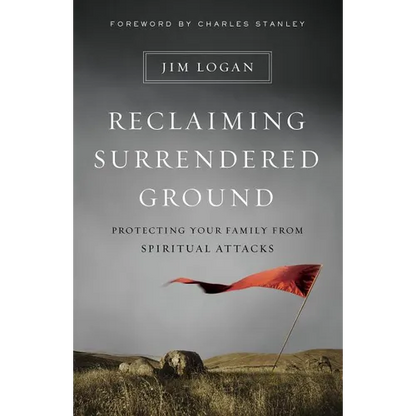 Reclaiming Surrendered Ground: Protecting Your Family from Spiritual Attacks - Paperback