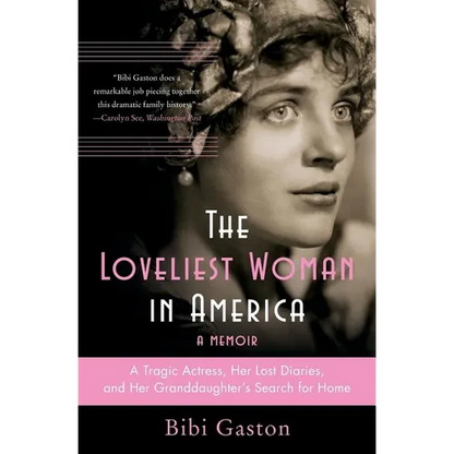 The Loveliest Woman in America: A Tragic Actress, Her Lost Diaries, and Her Granddaughter's Search for Home - Paperback