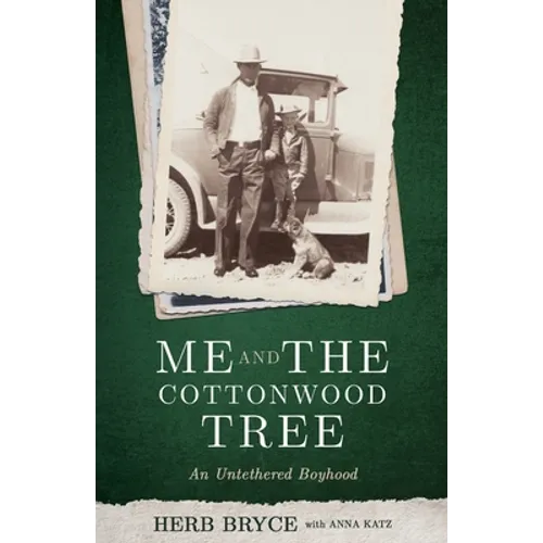 Me and the Cottonwood Tree: An Untethered Boyhood - Paperback