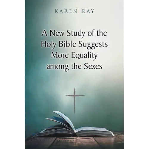 A New Study of the Holy Bible Suggests More Equality among the Sexes - Paperback