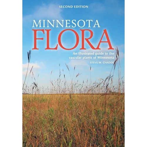 Minnesota Flora: An Illustrated Guide to the Vascular Plants of Minnesota - Paperback