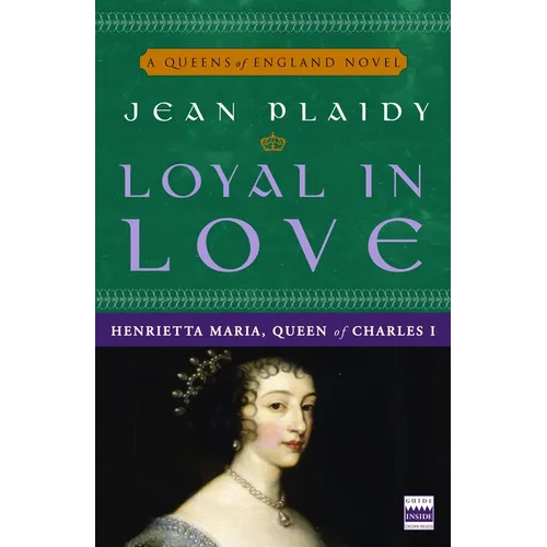 Loyal in Love: Henrietta Maria, Wife of Charles I - Paperback