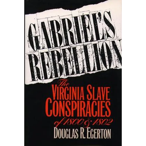 Gabriel's Rebellion: The Virginia Slave Conspiracies of 1800 and 1802 - Paperback