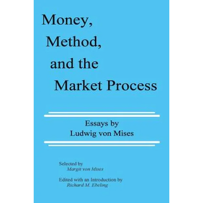 Money, Method, and the Market Process: Essays by Ludwig von Mises - Paperback