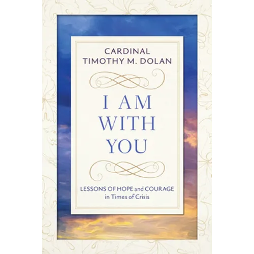 I Am with You: Lessons of Hope and Courage in Times of Crisis - Paperback