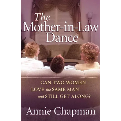 The Mother-In-Law Dance: Can Two Women Love the Same Man and Still Get Along? - Paperback