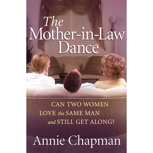 The Mother-In-Law Dance: Can Two Women Love the Same Man and Still Get Along? - Paperback
