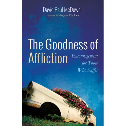 The Goodness of Affliction: Encouragement for Those Who Suffer - Hardcover