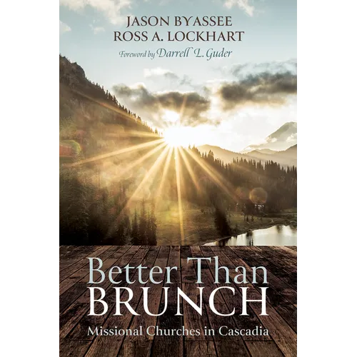 Better Than Brunch: Missional Churches in Cascadia - Paperback