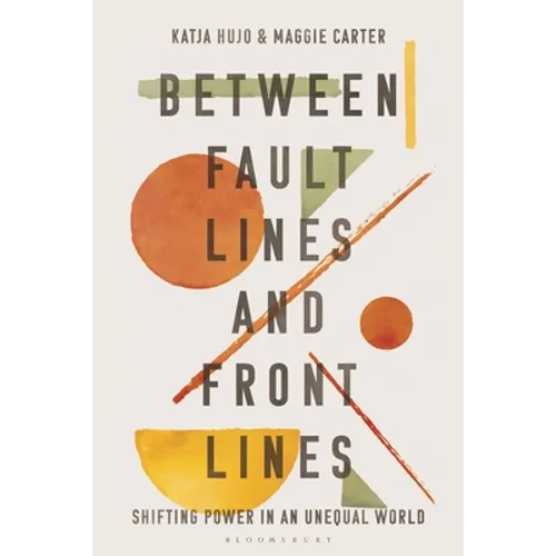 Between Fault Lines and Front Lines: Shifting Power in an Unequal World - Hardcover