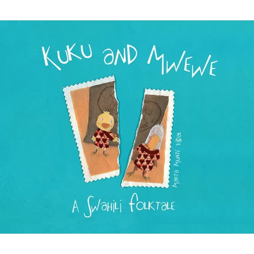 Kuku and Mwewe - A Swahili Folktale: A Swahili Folktale - Hardcover