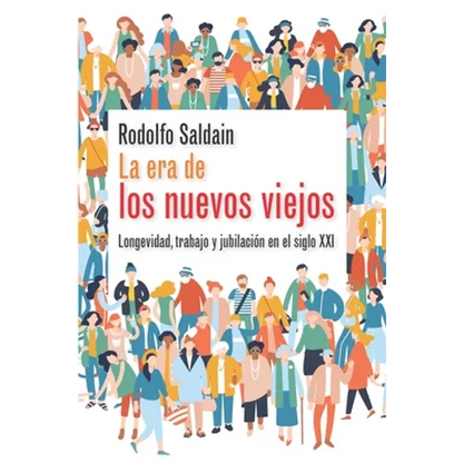 La era de los nuevos viejos: Longevidad, trabajo y jubilación en el siglo XXI - Paperback