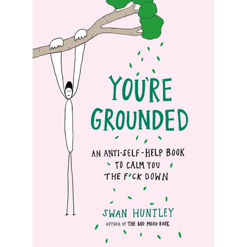 You're Grounded: An Anti-Self-Help Book to Calm You the F*ck Down - Paperback