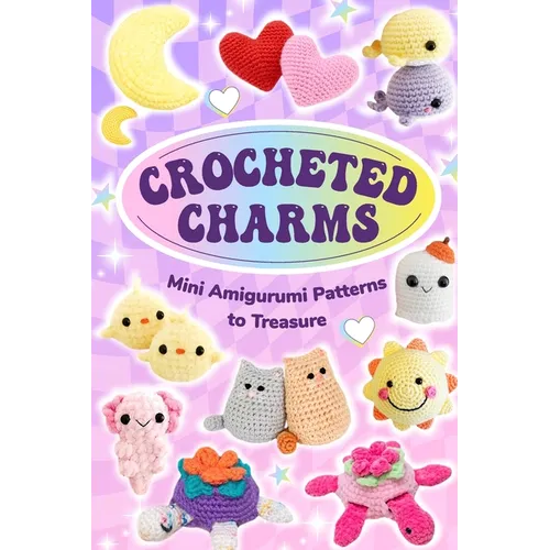 Crocheted Charms: Mini Amigurumi Patterns to Treasure - Paperback
