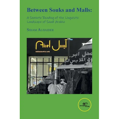 Between Souks and Malls: A Semiotic Reading of the Linguistic Landscape of Saudi Arabia - Paperback