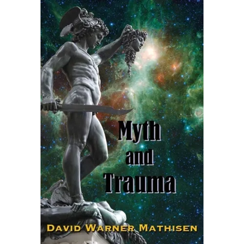 Myth and Trauma: Higher Self, Ancient Wisdom, and their Enemies - Paperback