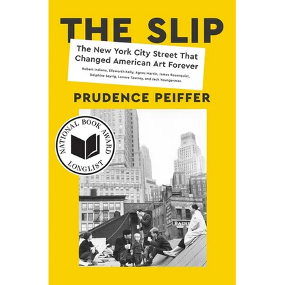 The Slip: The New York City Street That Changed American Art Forever - Hardcover