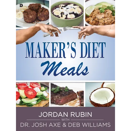Maker's Diet Meals: Biblically-Inspired Delicious and Nutritious Recipes for the Entire Family - Paperback
