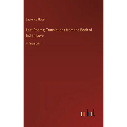 Last Poems; Translations from the Book of Indian Love: in large print - Hardcover