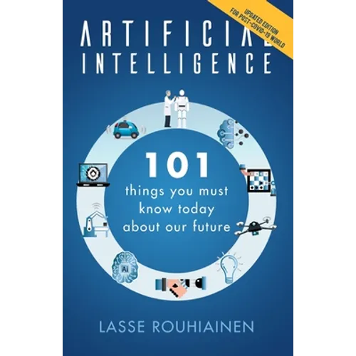 Artificial Intelligence: 101 Things You Must Know Today About Our Future - Paperback