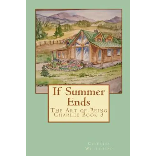 If Summer Ends: The Art of Being Charlee Book 3 - Paperback