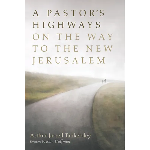 A Pastor's Highways on the Way to the New Jerusalem - Hardcover