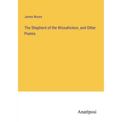The Shepherd of the Wissahickon, and Other Poems - Paperback