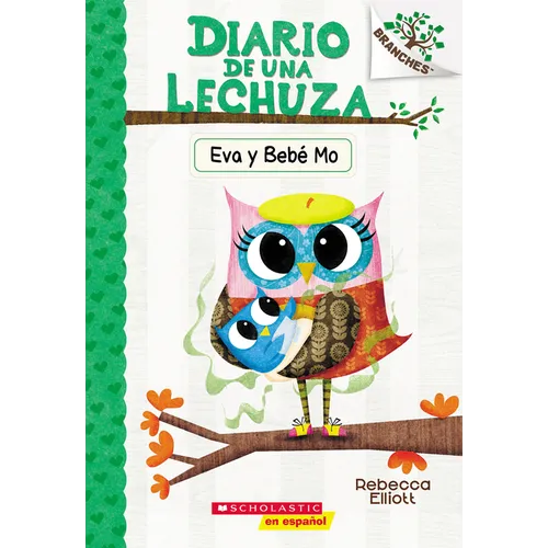 Diario de Una Lechuza #10: Eva Y Bebé Mo (Owl Diaries #10: Eva and Baby Mo): Volume 10 - Paperback