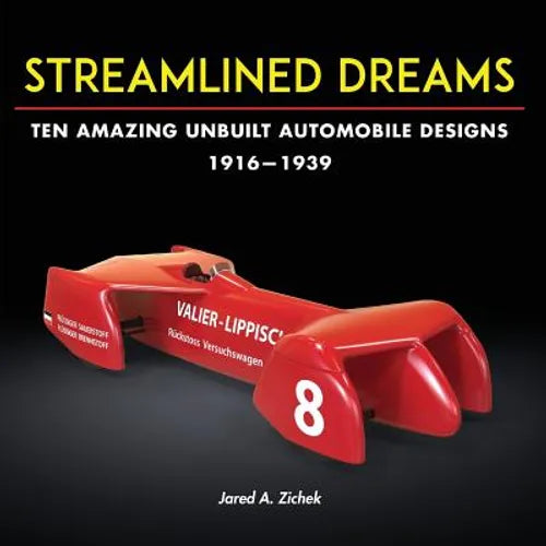 Streamlined Dreams: Ten Amazing Unbuilt Automobile Designs, 1916-1939 - Paperback